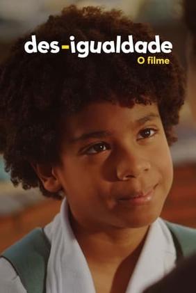 Des-Igualdade – O Filme